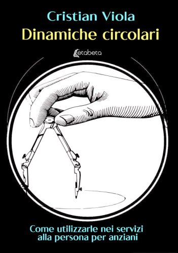 Dinamiche circolari - Come utilizzarle nei servizi alla persona per anziani