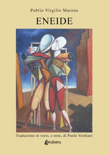 Eneide - Traduzione in versi, e note, di Paolo Verdiani