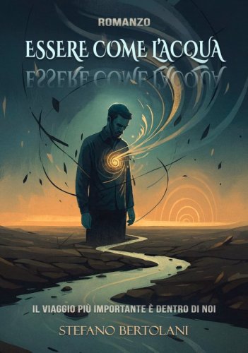 Essere come l&rsquo;acqua - Il viaggio pi&ugrave; importante &egrave; dentro di noi