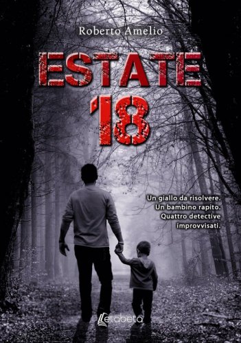 Estate 18 - Un giallo da risolvere. Un bambino rapito. Quattro detective improvvisati.
