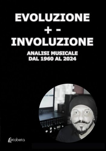 Evoluzione +- Involuzione - Analisi musicale dal 1960 al 2024