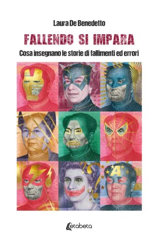 Fallendo si impara - Cosa insegnano le storie di fallimenti ed errori