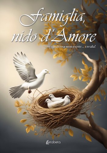 Famiglia, nido d’Amore - ...se qualcosa non esiste... creala!