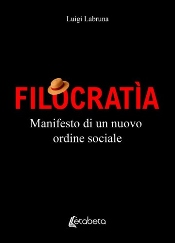 Filocrat&igrave;a - Manifesto di un nuovo ordine sociale