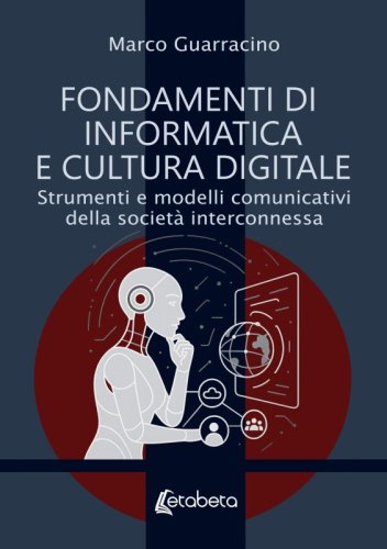 Fondamenti di informatica e cultura digitale - Strumenti e modelli comunicativi della società interconnessa