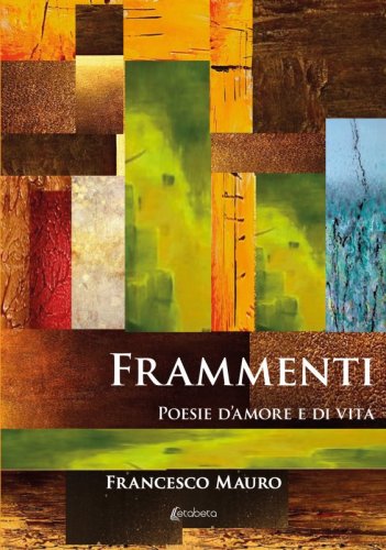 Frammenti - Poesie d’amore e di vita