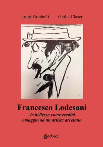 Francesco Lodesani - la bellezza come eredità omaggio ad un artista arcetano