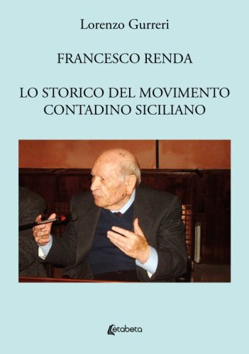 Francesco Renda - Lo storico del movimento contadino
