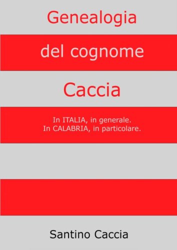 Genealogia del cognome Caccia - In Italia, in generale. In Calabria, in particolare.