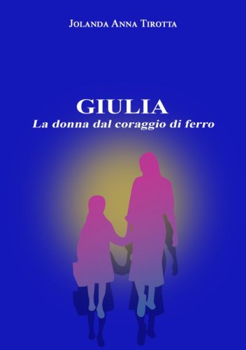 Giulia - La donna dal coraggio di ferro