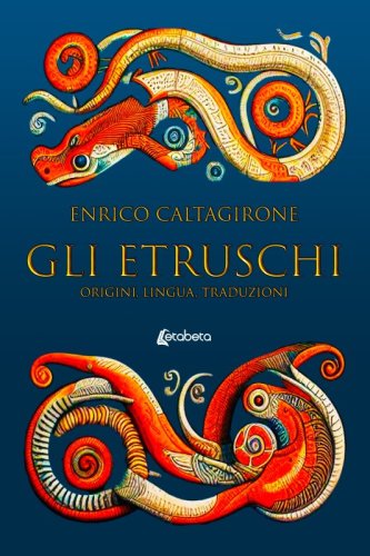 Gli etruschi - Origini, lingua, traduzioni