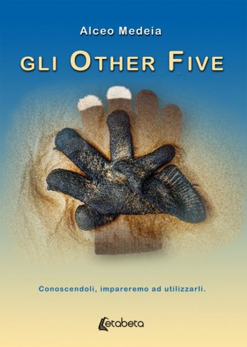 Gli Other Five - Conoscendoli, impareremo ad utilizzarli