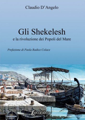 Gli Shekelesh - e la rivoluzione dei popoli del mare