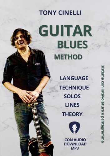 Guitar blues method - Lines – language – solos – techniche – Theory