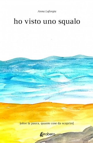 Ho visto uno squalo - oltre la paura, quante cose da scoprire