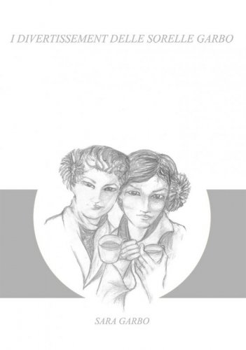 I Divertissement delle Sorelle Garbo