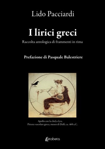 I lirici greci - Raccolta antologica di frammenti in rima