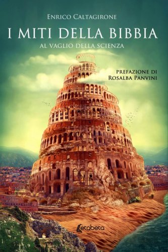I miti della Bibbia - Al vaglio della scienza