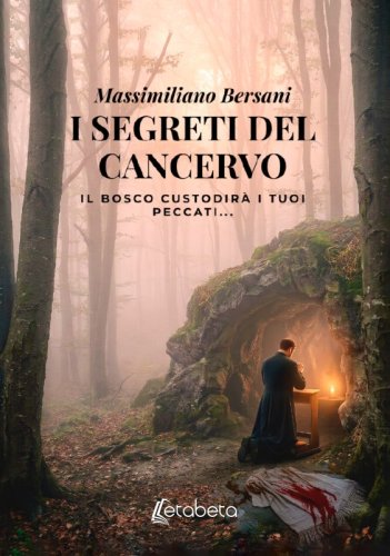 I segreti del cancervo - Il bosco custodir&agrave; i tuoi peccati...
