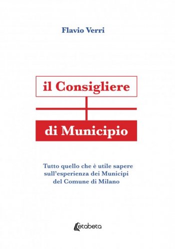 Il Consigliere di Municipio - Tutto quello che è utile sapere sull’esperienza dei Municipi del Comune di Milano