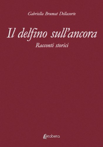 Il delfino sull’ancora - Racconti storici