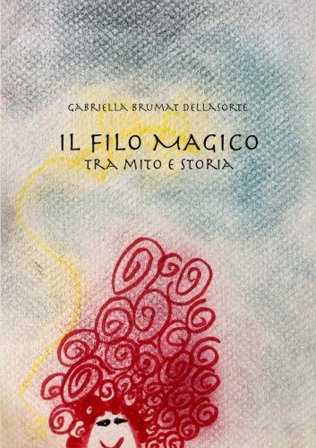 Il filo magico - Tra mito e storia