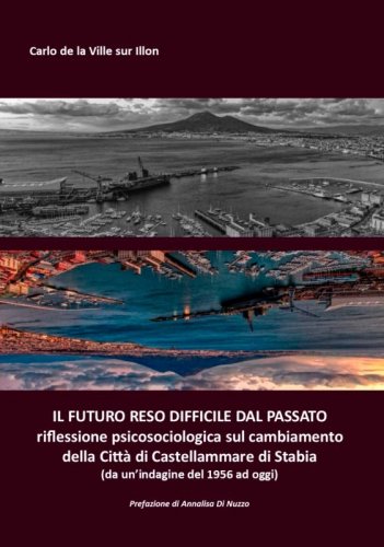 Il futuro reso difficile dal passato - riflessione psicosociologica sul cambiamento della Città di Castellammare di Stabia (da un'indagine del 1956 ad oggi)