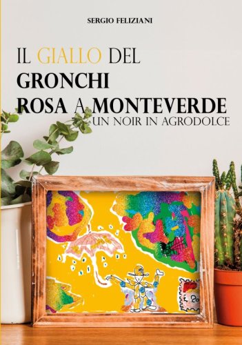 Il giallo del gronchi rosa a monteverde - Un noir in agrodolce