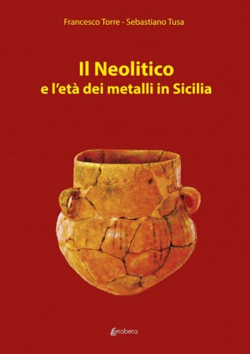 Il Neolitico e l’età dei metalli in Sicilia