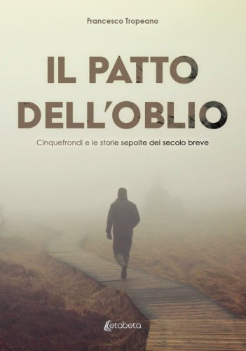Il patto dell'oblio - Cinquefrondi e le storie sepolte del secolo breve