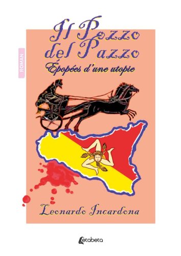 Il Pozzo del Pazzo - Épopées d'una utopie