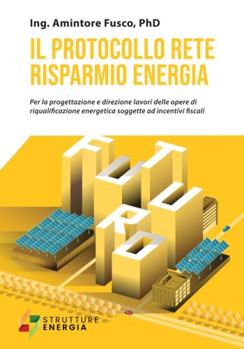 Il protocollo rete risparmio energia - Per la progettazione e direzione lavori delle opere di riqualificazione energetica soggette ad incentivi fiscali