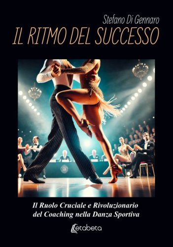 Il ritmo del successo - Il Ruolo Cruciale e Rivoluzionario del Coaching nella Danza Sportiva