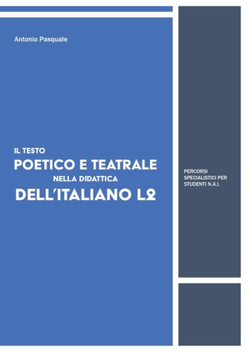 Il testo poetico e teatrale nella didattica dell'italiano L2 - Percorsi specialistici per studenti N.A.I.