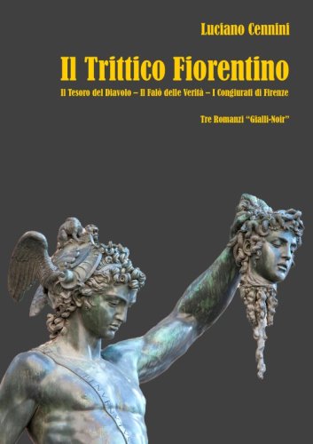 Il Trittico Fiorentino - Il Tesoro del Diavolo - Il Falò delle Verità - I Congiurati di Firenze