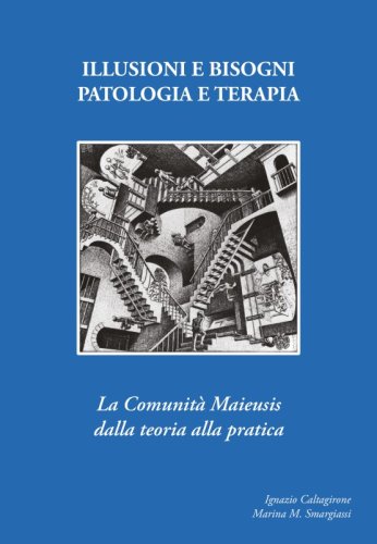 Illusioni e bisogni. Patologia e terapia - La Comunità Maieusi dalla teoria alla pratica