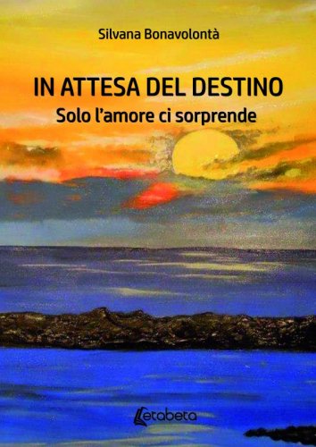 In attesa del destino - Solo l’amore ci sorprende
