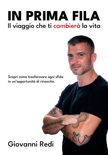 In prima fila - Il viaggio che ti cambierà la vita. Scopri come trasformare ogni sfida in un’opportunità di rinascita.