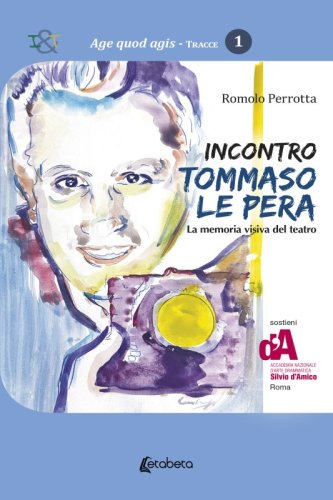 Incontro Tommaso Le Pera - La memoria visiva del teatro