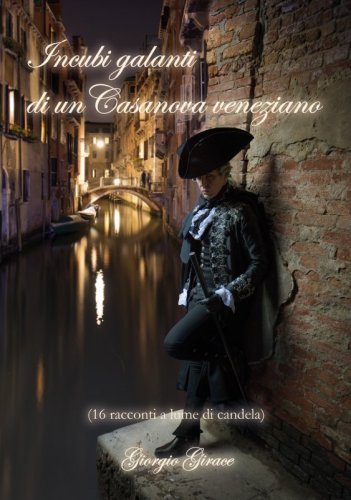 Incubi galanti di un Casanova veneziano - (16 racconti a lume di candela)