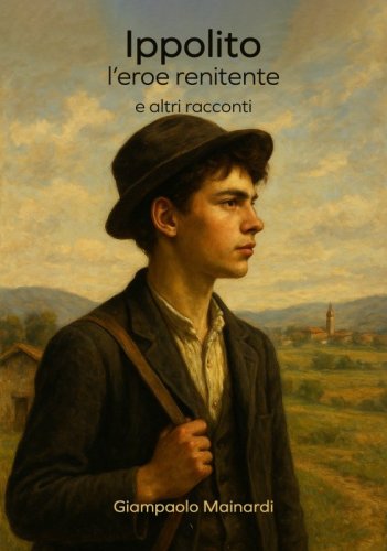 Ippolito. L'eroe renitente - e altri racconti
