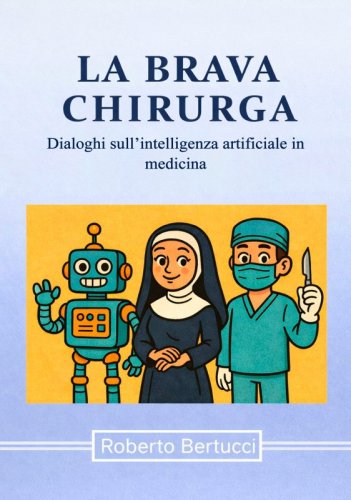 La brava chirurga - Dialoghi sull&rsquo;intelligenza artificiale in medicina