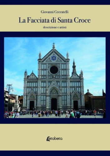 La Facciata di Santa Croce - Descrizione e artisti