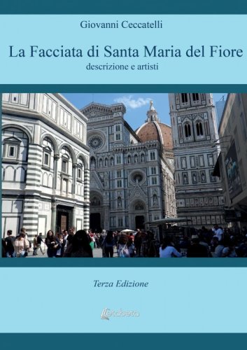 La facciata di Santa Maria del Fiore - descrizione e artisti