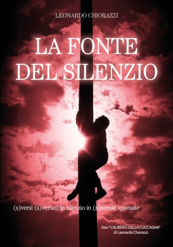 La fonte del silenzio - (s)versi (s)versati in silenzio in (s)poesie spaesate