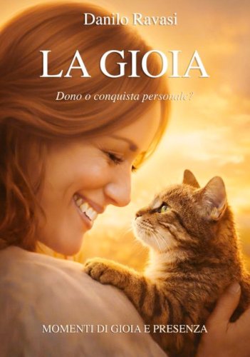 La Gioia. Dono o conquista personale? - Momenti di gioia e presenza