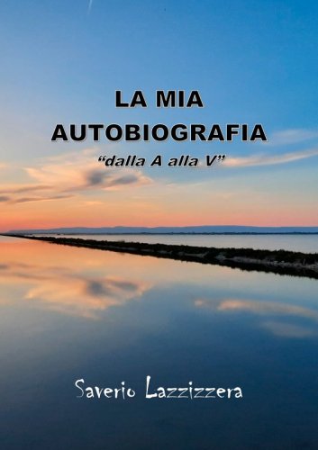La mia autobiografia "dalla A alla V"