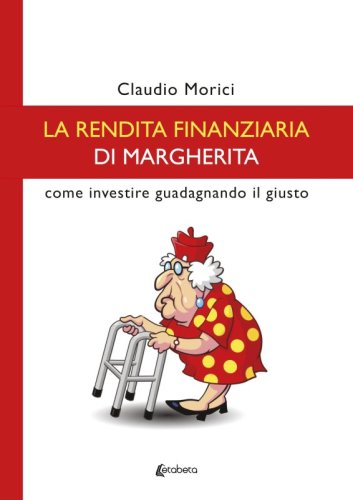 La rendita finanziaria di Margherita - come investire guadagnando il giusto