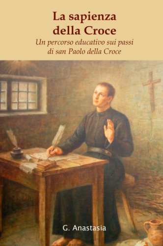 La sapienza della Croce - Un percorso educativo sui passi di san Paolo della Croce