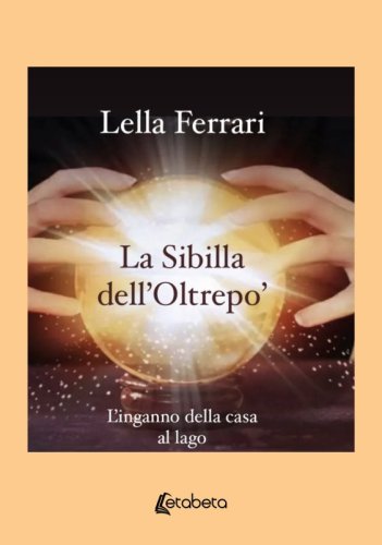 La Sibilla dell'Oltrepo' - L'inganno della casa al lago